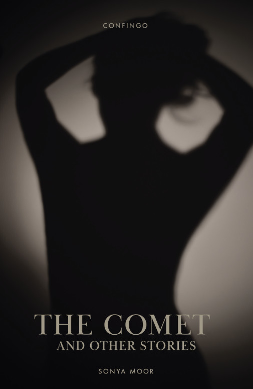 The Comet and other stories, Sonya Moor, published by Confingo cover