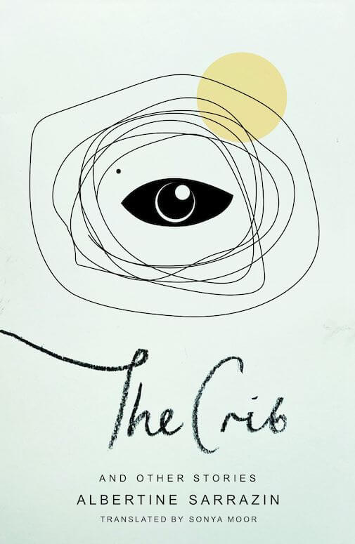 The Crib and Other Stories by Albertine Sarrazin, translated by Sonya Moor, published by Confingo cover